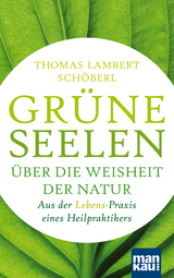 Grüne Seelen. Über die Weisheit der Natur - Thomas Lambert Schöberl