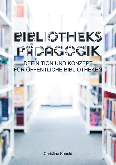 Bibliothekspädagogik - Christine Kanold