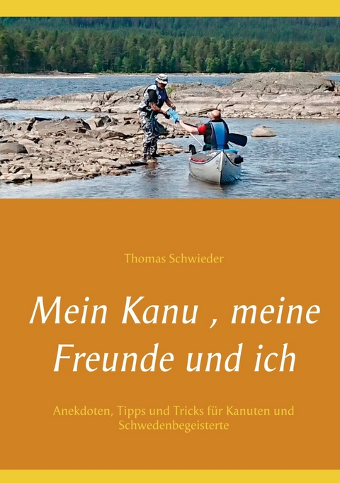 Mein Kanu , meine Freunde und ich -  Thomas Schwieder