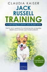 Jack Russell Training – Hundetraining für Deinen Jack Russell Terrier - Claudia Kaiser