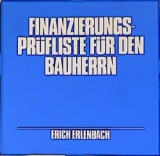 Finanzierungs-Prüfliste für den Bauherrn - Erlenbach, Erich