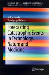 Forecasting Catastrophic Events in Technology, Nature and Medicine - Anton Panda, Volodymyr Nahornyi