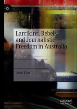 Larrikins, Rebels and Journalistic Freedom in Australia - Josie Vine