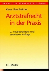 Arztstrafrecht in der Praxis - Ulsenheimer, Klaus