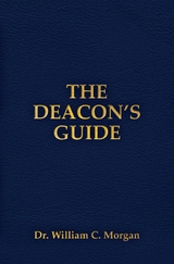 THE DEACON'S GUIDE -  William C. Morgan