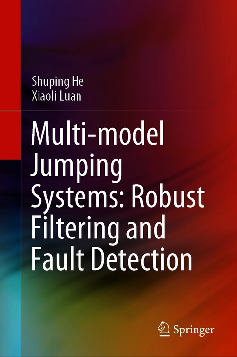 Multi-model Jumping Systems: Robust Filtering and Fault Detection - Shuping He, Xiaoli Luan