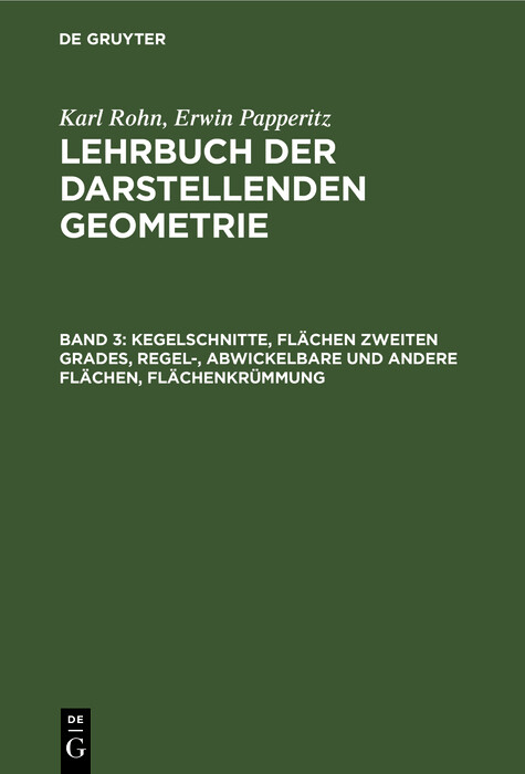 Kegelschnitte, Flächen zweiten Grades, regel-, abwickelbare und andere Flächen, Flächenkrümmung - Karl Rohn, Erwin Papperitz