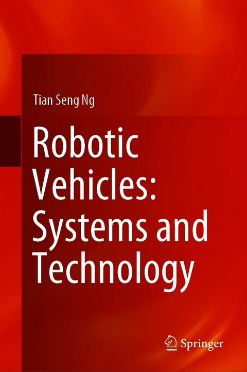 Robotic Vehicles: Systems and Technology - Tian Seng Ng