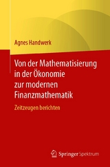 Von der Mathematisierung in der Ökonomie zur modernen Finanzmathematik - Agnes Handwerk