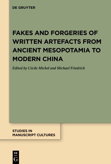 Fakes and Forgeries of Written Artefacts from Ancient Mesopotamia to Modern China - 