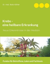 Krebs - eine heilbare Erkrankung - Bodo Köhler