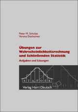 Übungen zur Wahrscheinlichkeitsrechnung und Schliessenden Statistik - Peter M Schulze, Verena Dexheimer