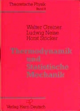 Theoretische Physik. Ein Lehr- und Übungstext für Anfangssemester (Band 1-4) und Fortgeschrittene (ab Band 5 und Ergänzungsbände) / Thermodynamik und Statistische Mechanik - Walter Greiner, Horst Stöcker, Horst Neise