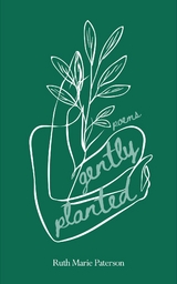 Gently Planted - Ruth Marie Paterson