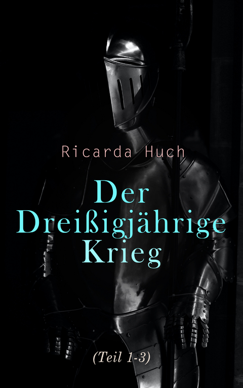 Der Dreißigjährige Krieg (Teil 1-3) - Ricarda Huch