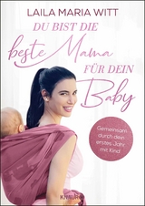 Du bist die beste Mama für dein Baby -  Laila Maria Witt