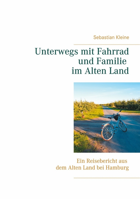 Unterwegs mit Fahrrad und Familie im Alten Land - Sebastian Kleine