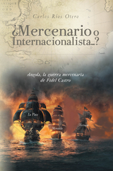 ¿Mercenario o Internacionalista...? - Carlos Ríos Otero