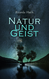 Natur und Geist - Ricarda Huch