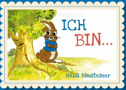 Ich bin ... -  Heidi Binsteiner