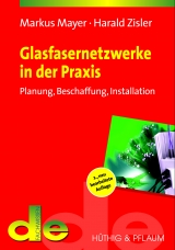 Glasfasernetzwerke in der Praxis - Mayer, Markus; Zisler, Harald