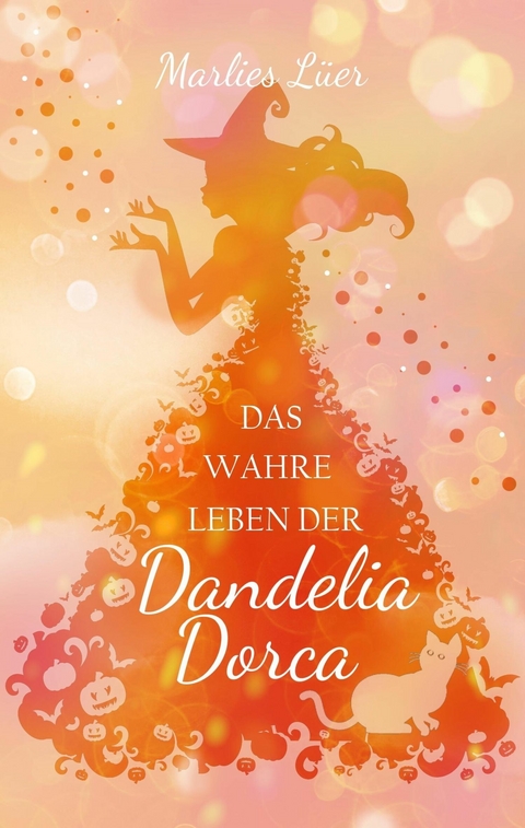 Das wahre Leben der Dandelia Dorca - Marlies Lüer