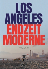 Los Angeles Endzeitmoderne - Wolfgang Koelbl