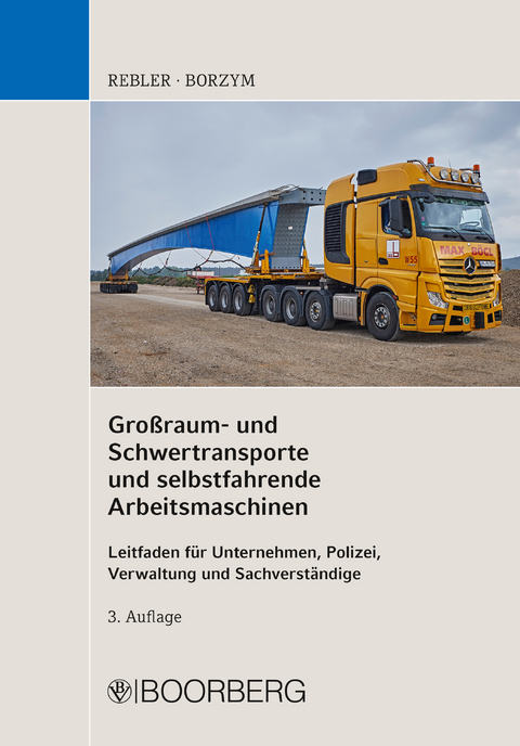 Großraum- und Schwertransporte und selbstfahrende Arbeitsmaschinen - Adolf Rebler, Christian Borzym