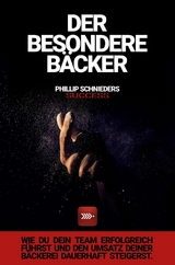 DER BESONDERE BÄCKER - Phillip Schnieders