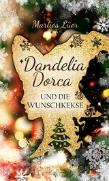 Dandelia Dorca und die Wunschkekse - Marlies Lüer