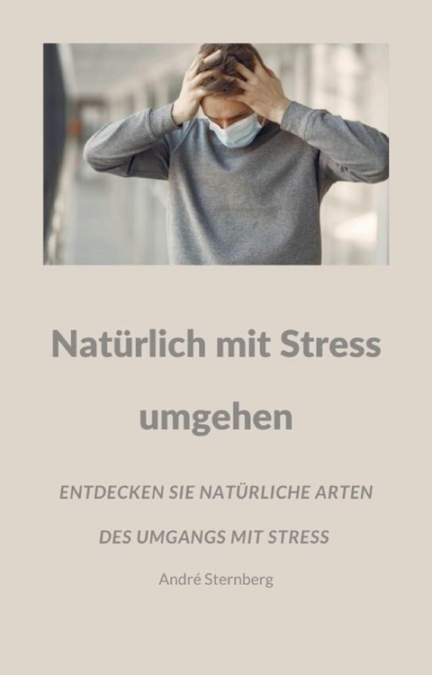 Natürlich mit Stress umgehen - Andre Sternberg