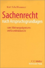 Sachenrecht nach Anspruchsgrundlagen - Kurt Schellhammer