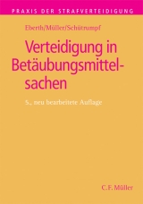 Verteidigung in Betäubungsmittelsachen - Eberth, Alexander; Müller, Eckhart; Schütrumpf, Matthias