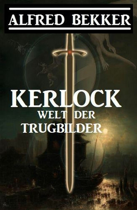 Kerlock - Welt der Trugbilder -  Alfred Bekker