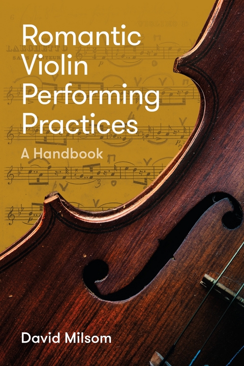 Romantic Violin Performing Practices -  David Milsom