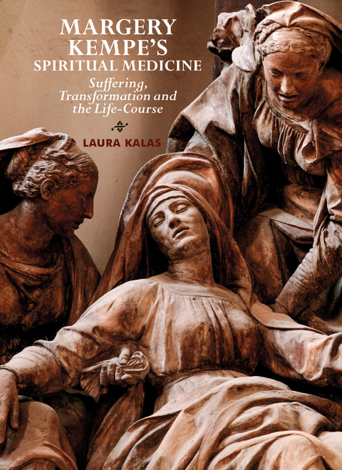 Margery Kempe's Spiritual Medicine -  Laura Kalas