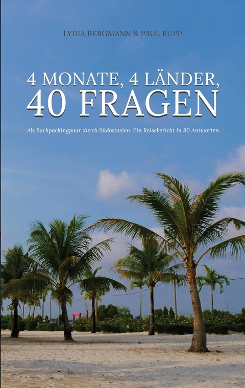 4 Monate, 4 Länder, 40 Fragen - Lydia Bergmann, Paul Rupp