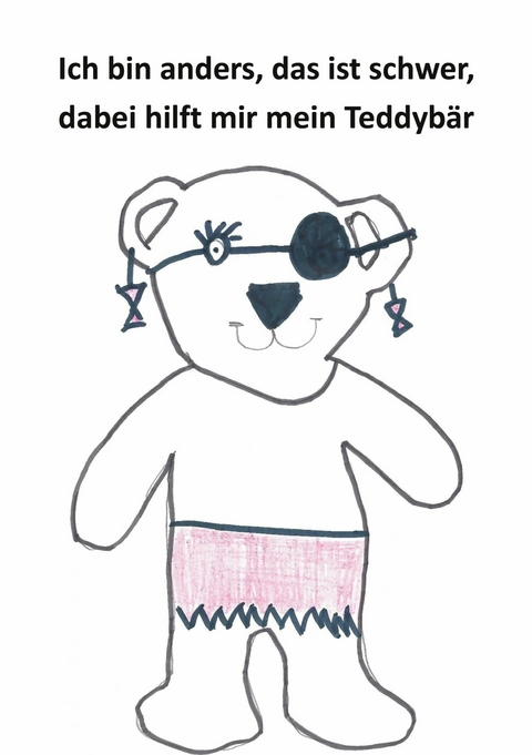 Ich bin anders, das ist schwer, dabei hilft mir mein Teddybär - Bärbel Saße