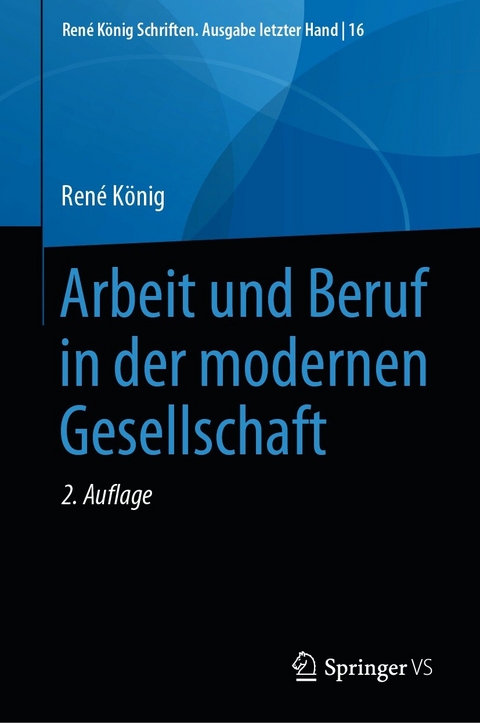 Arbeit und Beruf in der modernen Gesellschaft - René König