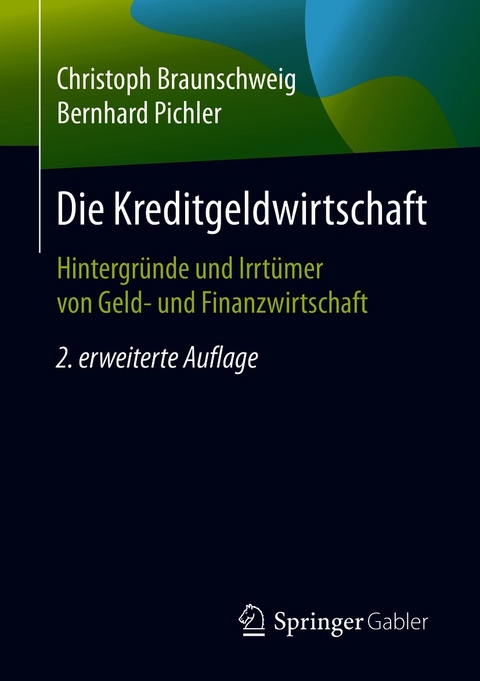 Die Kreditgeldwirtschaft - Christoph Braunschweig, Bernhard Pichler