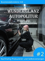 Business&Existenz mit ... Wunderglanz Autopolitur - Torsten Seifert