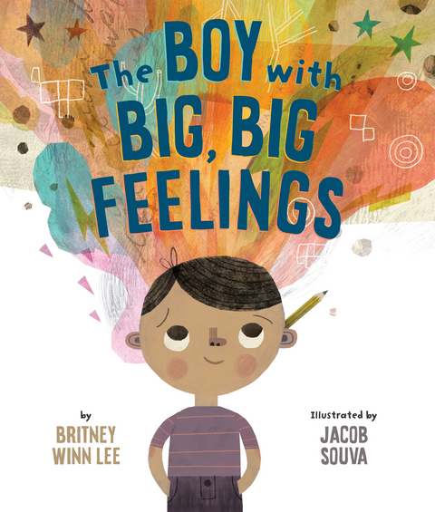 Boy with Big, Big Feelings -  Britney Winn Lee