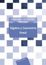 Álgebra y geometría lineal -  Andrés Raya Saro,  Alfonso Ríder Moyano,  Rafael Rubio Ruiz