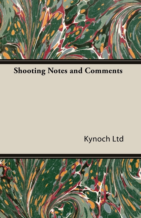 Shooting Notes and Comments -  Kynoch Ltd.