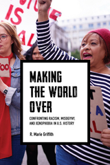 Making the World Over -  R. Marie Griffith