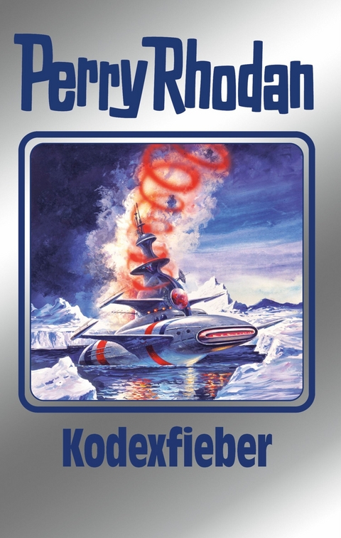 Perry Rhodan 154: Kodexfieber (Silberband) - Kurt Mahr, H. G. Ewers, Arndt Ellmer