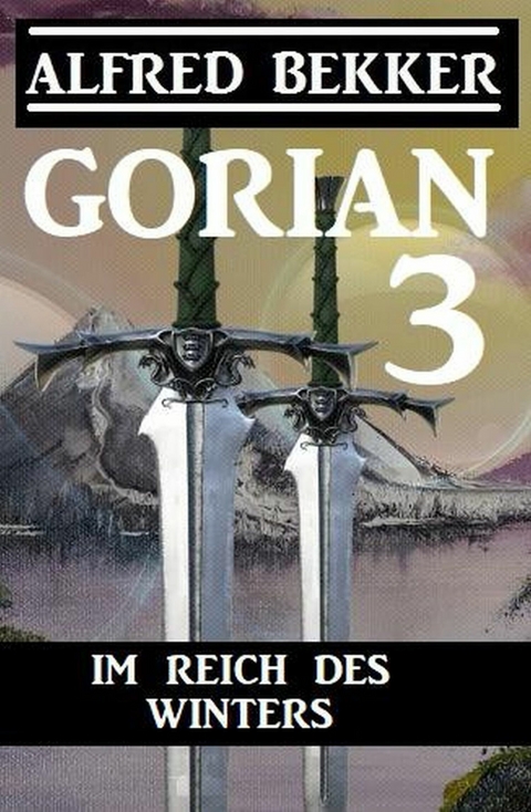 Gorian 3 - Im Reich des Winters -  Alfred Bekker