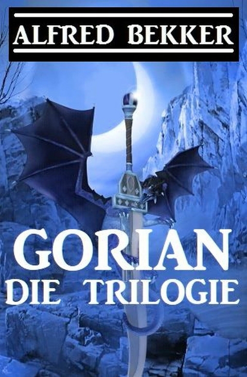 Gorian - Die Trilogie -  Alfred Bekker