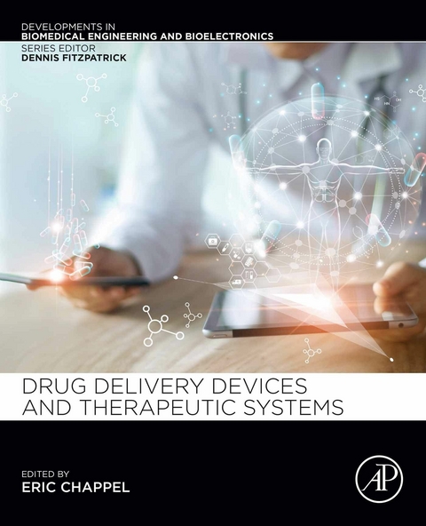 Drug Delivery Devices and Therapeutic Systems -  Eric Chappel