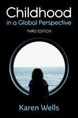 Childhood in a Global Perspective -  Karen Wells